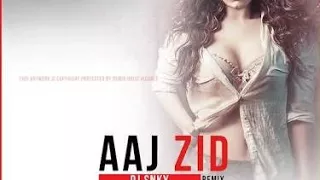 Aaj Zid .(Aksar2)-DJ- New Song