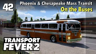 Phoenix & Chesapeake Mass Transit - On the Buses | Transport Fever 2 - US Long Haul 42