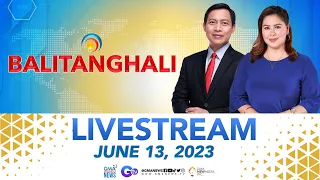 Balitanghali Livestream: June 13, 2023 - Replay