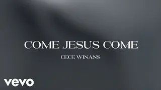 CeCe Winans - Come Jesus Come (Official Lyric Video)