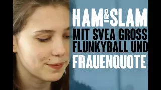 HAM & SLAM #13 mit Svea Gross - Flunkyball und Frauenquote