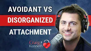 Avoidant vs. Disorganized Attachment Style