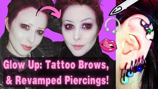 Glow Up! Tattoo Brows, 15 Piercings, & Other Happy Things!