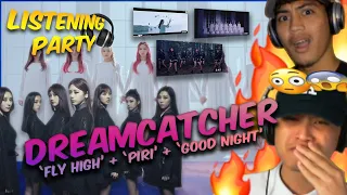 SECOND TIME REACTING TO DREAMCATCHER (드림캐쳐) | "FLY HIGH", "PIRI", "GOOD NIGHT" | LISTENING PARTY 🎧