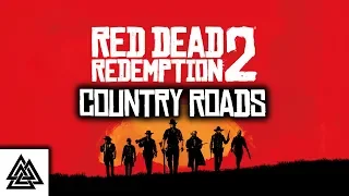 Country Roads - Red Dead Redemption 2