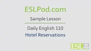 ESLPod.com's Free English Lessons: Daily English 110 - Hotel Reservations