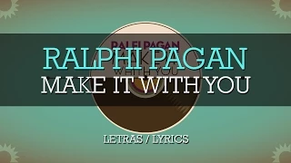 Ralfi Pagan - Make It With You (Lyric Video)