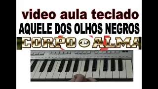 aquela dos olhos negros video aula teclado