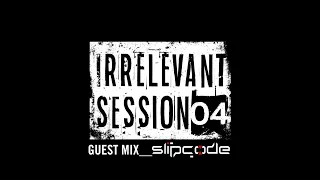 PrajDy pres. Irrelevant Session 04 with Slipcode [June 2024]