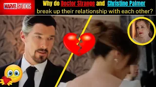 Why did Dr. Strange and Christine Palmer break up their relationship? || Doctor Strange 2