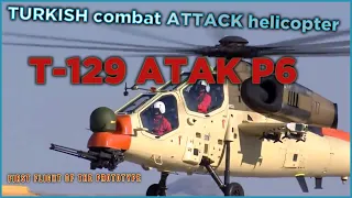 TURKISH combat ATTACK helicopter T-129 ATAK “P6". First flight of the prototype