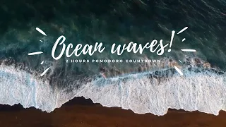 DEEP FOCUS OCEAN WAVES - 2 Hours of pomodoro countdown timer for study