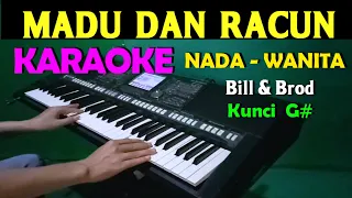 MADU DAN RACUN - Bill & Brod | KARAOKE Nada Cewek / Wanita , HD