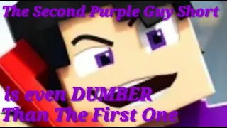 The Second Purple Guy Short is even DUMBER Than The First One