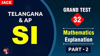 AP & TS SI GRAND TEST - 32 || MATHEMATICS EXPLANATION PART-02 || (BILINGUAL) || IACE