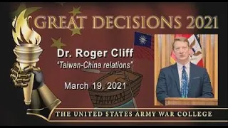 Hong Kong National Security and Taiwan – China relations - Dr. Roger Cliff - Great Decisions 2021