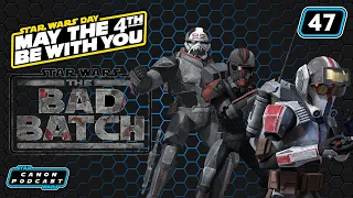 STAR WARS CANON PODCAST - Episode 47: "The Bad Batch" Set For May 4th Release Date