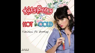 Katy Perry - Hot N Cold (Tibidzsi PL Bootleg) 2022