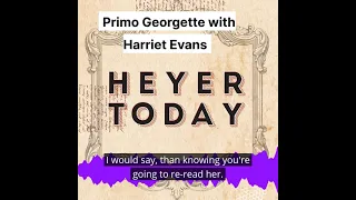 Heyer Today: Primo Georgette with Harriet Evans [Ep. 6]