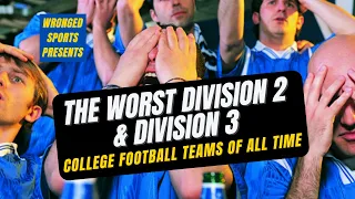 Worst D2 & D3 College Football Teams/Programs of All Time