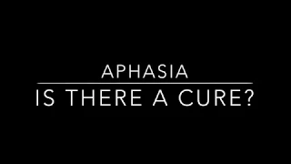 Aphasia: Is there a Cure?