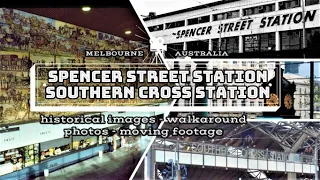 Historic images - walkabout : Spencer Street Station / Southern Cross Station - Victoria  Australia