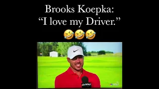 BROOKS KOEPKA "I LOVE MY DRIVER" (BRYSON DECHAMBEAU)