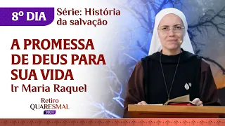 A promessa de Deus para sua vida | 8º dia Retiro Quaresmal | Pregação Ir Maria Raquel