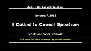 I tried to cancel Spectrum and here is what happened!