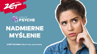 Nadmierne myślenie. "Ta gonitwa myśli nie ma żadnego logicznego ciągu" #psyche #podcast #radiozet