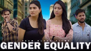 Gender Equality | Kya Ladki Ne Thik Kiya | Team Black Film | Short Film