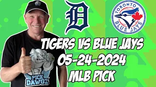 Detroit Tigers vs Toronto Blue Jays 5/24/24 MLB Pick & Prediction | MLB Betting Tips