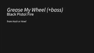 Black Pistol Fire - Grease My Wheel (added bassline)