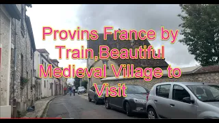 Visit Provins France, Medieval,  Beautiful Village outside Paris by SNCF Train