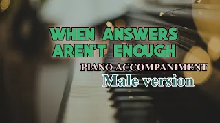 When answers aren't enough minus one with lyrics | male pitch
