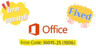 Error uninstall Microsoft Office Error Code:30015-25 (1006) -- Fixed@GegtTan