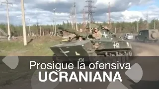 Ucrania prosigue con su movimiento ofensivo para liberar más territorio ocupado por Rusia