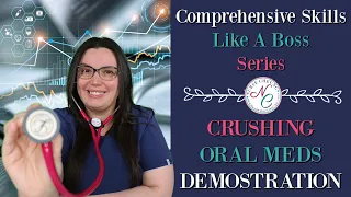 CRUSHING ORAL MEDICATION ADMINISTRATION DEMONSTRATION | SKILLS COMPREHENSIVE HEALTHCARE SERIES