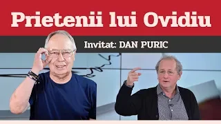 DAN PURIC, invitat la Prietenii lui Ovidiu » EDIȚIA INTEGRALĂ (episodul 21)