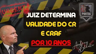 URGENTE - JUIZ DETERMINA VALIDADE DO CR E CRAF POR 10 ANOS