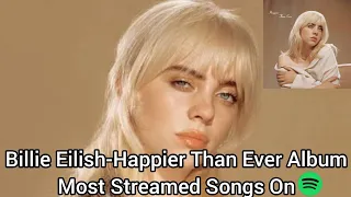 Billie Eilish-Happier Than Ever Album Most Streamed Songs On Spotify