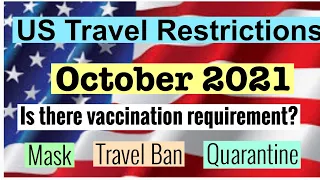 US TRAVEL RESTRICTIONS FOR OCTOBER 2021 | VACCINATED AND UNVACCINATED PASSENGERS | TRAVEL BAN