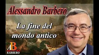Alessandro Barbero - La fine del mondo antico