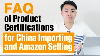 FAQ of Product Certifications for China Importing And Amazon Selling