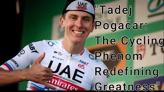 "Tadej Pogačar: Redefining Greatness " #cycling