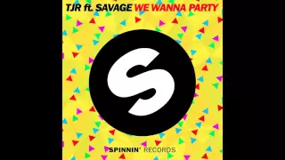 TJR ft. Savage - We Wanna Party (Extended Mix)