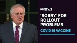 Prime Minister says 'sorry' for problems with COVID-19 vaccine rollout program | ABC News