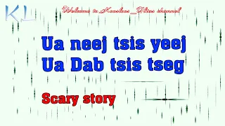 Ua neej tsis yeej Ua Dab tsis tseg scary story 5/24/2020