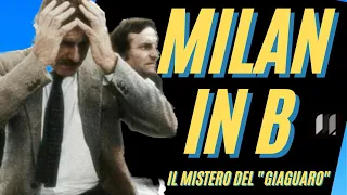 MILAN in SERIE B: 1982, il mistero del GIAGUARO