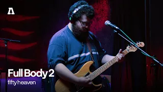 Full Body 2 - fifty heaven | Audiotree Live